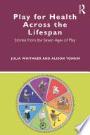 Play for Health Across the Lifespan