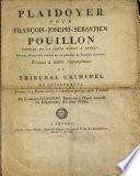 Playdoyer pur François-Joseph-Sébastien Pouillon: portier de la porte rouge à Anvers, prévenu d'homocide commis sur la personne de François Anthonis Tendant à établir l'incompétence du tribunal criminel du département