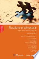 Pluralisme et démocratie - Entre culture, droit et politique