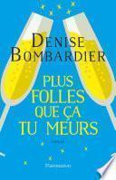 Plus folles que ça tu meurs !