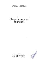 Plus petit que moi tu meurs