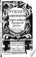 Poësies chrestiennes d'Ant. Godeau, evesque de Grasse. Nouvelle edition revue et äugmentee