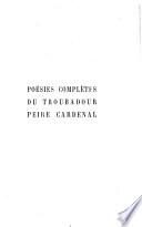 Poésies complètes du troubadour Peire Cardenal (1180-1278)