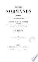 Poètes normands, portraits par C. Devrits, notices bibliographiques par P.F. Tissot [and others] publ. sous la direction de L.H. Baratte