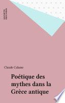 Poétique des mythes dans la Grèce antique