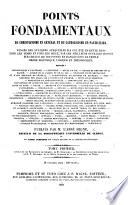Points fondamentaux du Christianisme en général et du Catholicisme en particulier, vengés des attaques auxquelles ils ont été en butte dans tous les temps et tous les lieux par les meilleurs ouvrages connus sur chacun de ces points et rangés sous le triple ordre historique, logique et théologique. ... Publiés par M. l'Abbé Migne, etc. tom. 1