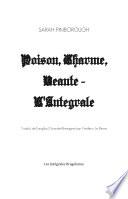 Poison, Charme, Beauté - L'Intégrale