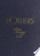 Poitiers : la pierre, l'homme et la cité