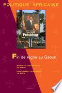 POLITIQUE AFRICAINE N-115. Fin de règne au Gabon