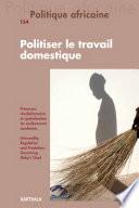 Politique africaine n°154 : Politiser le travail domestique