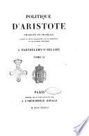 Politique d'Aristote traduite en francais d'apres le texte collationne sur les manuscrits et les editions principales par J. Barthelemy Saint-Hilaire