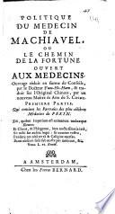 Politique du medecin de Machiavel, ou le chemin de la fortune ouvert aux medecins