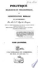 Politique religieuse et philosophique ou Constitution morale du gouvernement