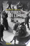 Politiques de l'ombre. L'Etat et le renseignement en France