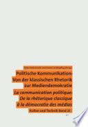 Politische Kommunikation: Von der klassischen Rhetorik zur Mediendemokratie. Communication politique: De la rhétorique classique à la démocratie des médias