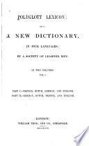 Polyglott Lexicon: pt. 1. French, Dutch, German, and English. pt. 2. German, Dutch, French, and English