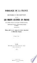 Pomologie de la France, ou Histoire et description de tous les fruits cultivés en France