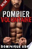 POMPIER VOLONTAIRE: Allume le Feu... (Nouvelle Érotique MM, HARD, Interdit, Gay M/M)