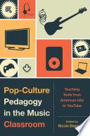 Pop-Culture Pedagogy in the Music Classroom