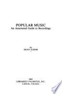 Popular Music, an Annotated Guide to Recordings