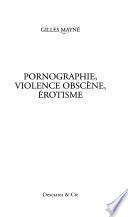 Pornographie, violence obscène, érotisme