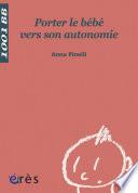Porter le bébé vers son autonomie - 1001 bb n°64