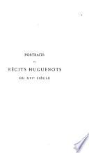 Portraits et récits Huguenots du XVIe siècle