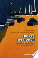 Ports d Europe Images et imaginaires XVIIIe XXIe siècle