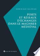 Ports et réseaux d'échanges dans le Maghreb médiéval