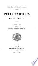 Ports maritimes de la France: 1. ptie. De la Rochelle à Maubert. 1885. 2. pties. Des Calonges à Hendaye. 1887