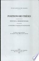 Positions des theses soutenues par les eleves de la promotion de 2006 pour obtenir le diplome d'archiviste paleographe