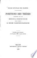 Positions des thèses soutenues par les élèves de la promotion de ... pour obtenir le diplôme d'archiviste paléographe