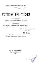Positions des thèses soutenues par les élèves de la promotion ... pour obtenir le diplôme d'archiviste-paléographe