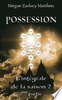 Possession L'intégrale de la saison 2 2ème partie