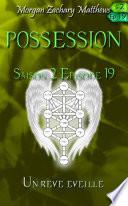 Possession Saison 2 Episode 19 Un rêve éveillé