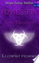 Possession Saison 3 Episode 4 Le contrat d'échange