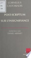 Post-scriptum sur l'insignifiance : Entretiens avec Daniel Mermet