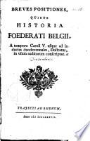Postiones breves quibus historia Foederati Belgii, a tempore Caroli V. usque ad inducias duodecennales, illustratur, in usum auditorum conscriptae
