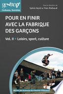 Pour en finir avec la fabrique des garçons. Volume 2