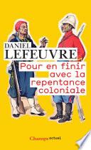 Pour en finir avec la repentance coloniale