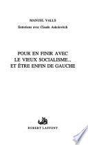 Pour en finir avec le vieux socialisme-- et être enfin de gauche