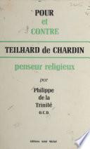 Pour et contre Teilhard de Chardin, penseur religieux