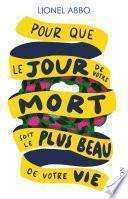 Pour que le jour de votre mort soit le plus beau de votre vie