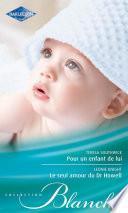 Pour un enfant de lui - Le seul amour du Dr Howell