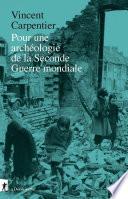 Pour une archéologie de la Seconde Guerre mondiale