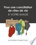 Pour une conciliation de rôles de vie à votre image