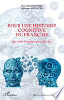 Pour une histoire cognitive du français