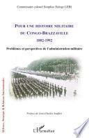 Pour une histoire militaire du Congo-Brazzaville, 1882-1992