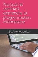 Pourquoi et Comment Apprendre la Programmation Informatique