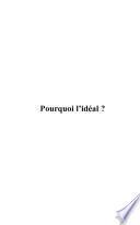 Pourquoi l'idéal ?